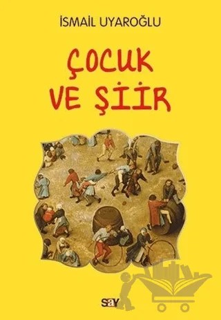 Çocuk ve Şiir – İsmail Uyaroğlu – Say Yayınları kitap kapağı
