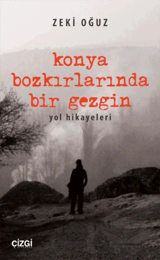 Konya Bozkırlarında Bir Gezgin – Zeki Oğuz – Çizgi Kitabevi Yayınları kitap kapağı