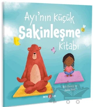 Ayı’nın Küçük Sakinleşme Kitabı – Seb Davey – Beta Kids kitap kapağı