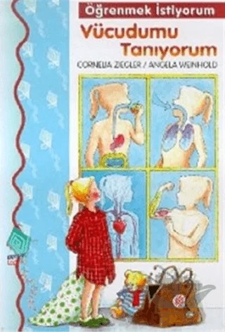 Öğrenmek İstiyorum Vücudumu Tanıyorum – Cornelia Ziegler – Kaynak Çocuk Yayınları kitap kapağı
