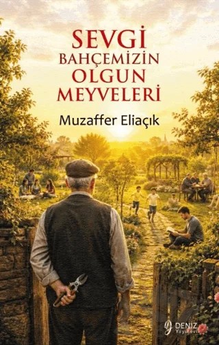 Sevgi Bahçemizin Olgun Meyveleri – Muzaffer Eliaçık – Deniz Yayınevi kitap kapağı