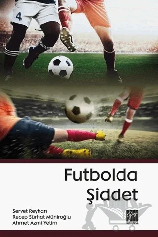 Futbolda Şiddet – Ahmet Azmi Yetim, Recep Sürhat Müniroğlu, Servet Reyhan – Gazi Kitabevi kitap kapağı