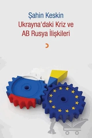 Ukrayna'daki Kriz ve AB Rusya İlişkileri – Şahin Keskin – Cinius Yayınları kitap kapağı