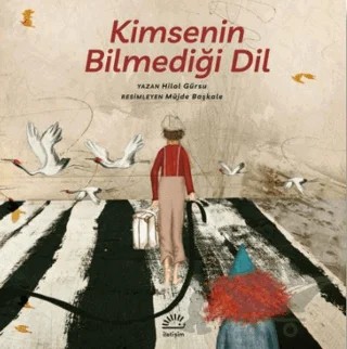 Kimsenin Bilmediği Dil – Hilal Gürsu – İletişim Yayınevi kitap kapağı