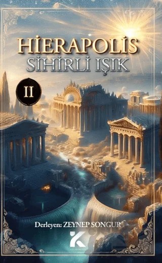 Hierapolis - Sihirli Işık 2 – Zeynep Songur – Kiba Yayımcılık kitap kapağı