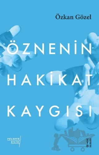 Öznenin Hakikat Kaygısı – Özkan Gözel – Ketebe Yayınları kitap kapağı