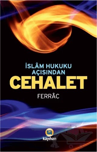 İslam Hukuku Açısından Cehalet – B. El-Hasan Ali Ferrac – Kayıhan Yayınları kitap kapağı