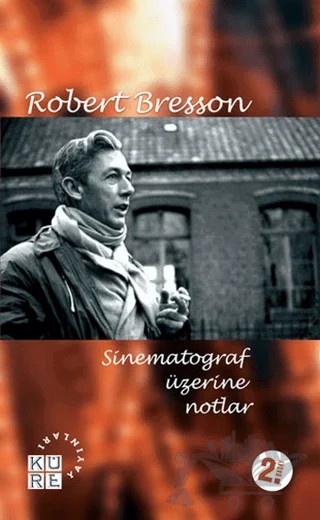 Sinematograf Üzerine Notlar – Robert Bresson – Küre Yayınları kitap kapağı