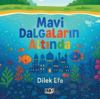 Mavi Dalgaların Altında – Dilek Efe – Tilki Kitap kitap kapağı