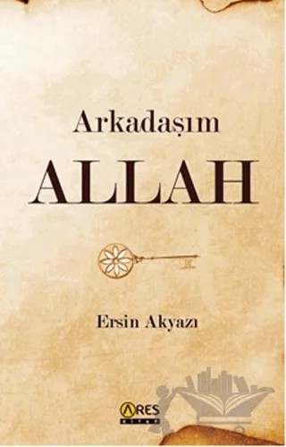 Arkadaşım Allah – Ersin Akyazı – Ares Yayınları kitap kapağı