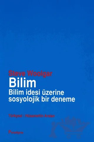 Bilim Bilim İdesi Üzerine Sosyolojik Bir Deneme – Steve Woolgar – Paradigma Yayıncılık kitap kapağı