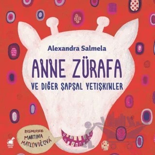 Anne Zürafa ve Diğer Şapşal Yetişkinler – Alexandra Salmela – Dinozor Çocuk kitap kapağı