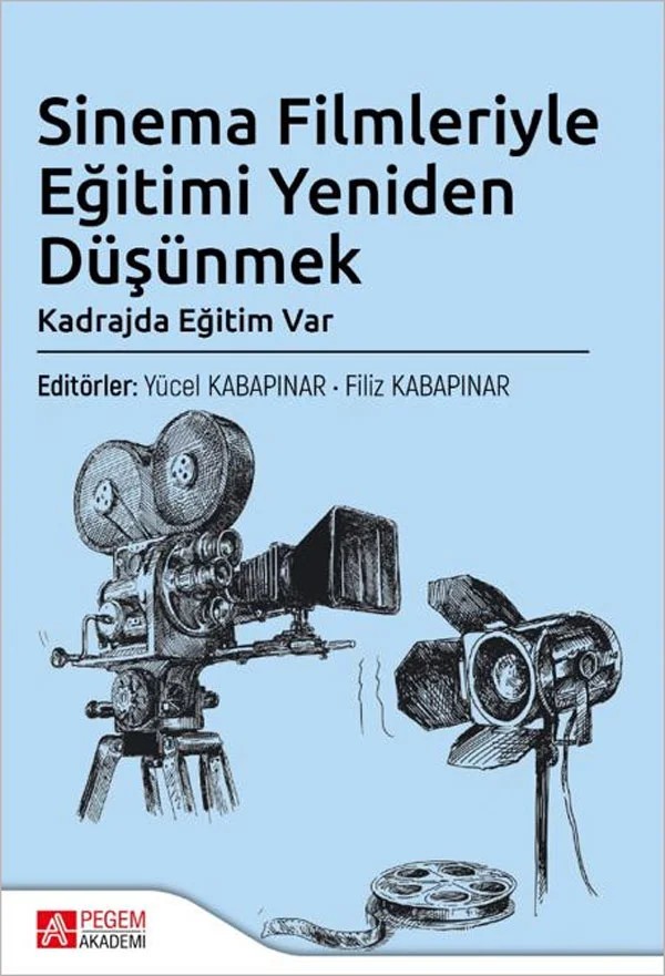 Sinema Filmleriyle Eğitimi Yeniden Düşünmek – Pegem Akademi Yayıncılık kitap kapağı