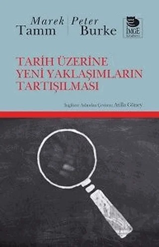 Tarih Üzerine Yeni Yaklaşımların Tartışılması – Marek Tamm, Peter Burke – İmge Kitabevi Yayınları kitap kapağı