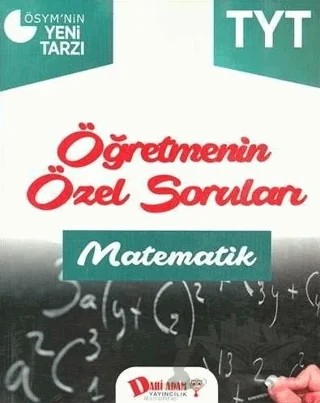 YKS 1. Oturum TYT Matematik Öğretmenin Özel Soruları – Kolektif – Dahi Adam Yayıncılık kitap kapağı
