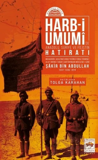 Harb-i Umumide Anadolu, Suriye ve Filistin Hatıratı – Şakir Bin Abdullah – Ötüken Neşriyat kitap kapağı
