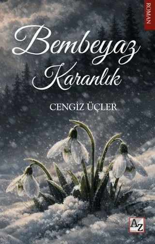 Bembeyaz Karanlık – Cengiz Üçler – Az Kitap kitap kapağı
