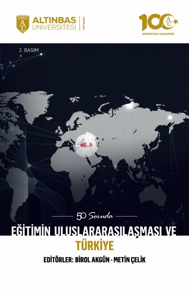 50 Soruda Eğitimin Uluslararasılaşması ve Türkiye – Ahmet Atabaş, Ahmet Emre Bilgili, Ahmet Türkben, Ali Çiçek, Ali Karagöz, Alpaslan Durmuş, Aşkın Asan, Ayşen Gürcan, Birol Akgün, Buğra Sarı, Cem Korkut, Cihan Kılıç, Ebuzer Demirci, Ercan Demirci, Erdem Özlük, Eyyüp Yılmaz, Hamza Özdemir, Hayati Ünlü, İbrahim Gültekin, İlker Astarcı, Kemal Şamlıoğlu – Altınbaş Üniversitesi Yayınları kitap kapağı