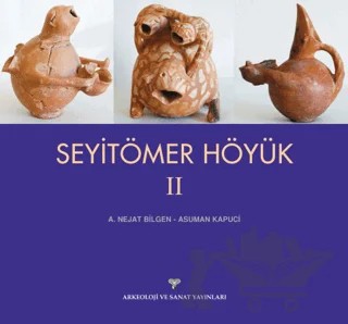Seyitömer Höyük 2 – A. Nejat Bilgen, Asuman Kapuci – Arkeoloji ve Sanat Yayınları kitap kapağı