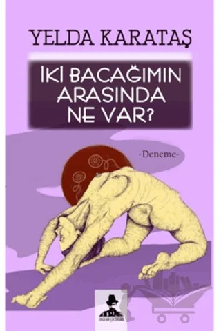 İki Bacağımın Arasında Ne Var? – Yelda Karataş – İmgenin Çocukları Yayınevi kitap kapağı