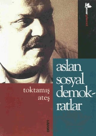 Aslan Sosyal Demokratlar – Toktamış Ateş – Çınar Yayınları kitap kapağı