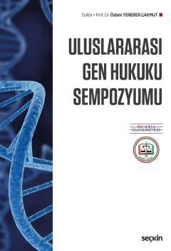 Uluslararası Gen Hukuku Sempozyumu – Özlem Yenerer Çakmut – Seçkin Yayıncılık kitap kapağı