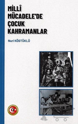 Milli Mücadele'de Çocuk Kahramanlar – Nuri Köstüklü – Atatürk Araştırma Merkezi kitap kapağı