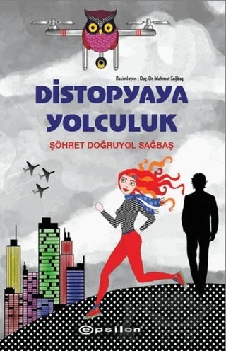 Distopyaya Yolculuk – Şöhret Doğruyol Sağbaş – Epsilon Yayınevi kitap kapağı