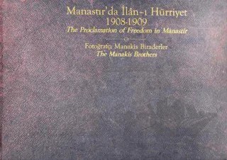 Manastır'da İlan-ı Hürriyet 1908-1909 / The Proclamation of Freedom in Manastir, Roni Margulies – Yanakis Manakis – Yapı Kredi Yayınları kitap kapağı