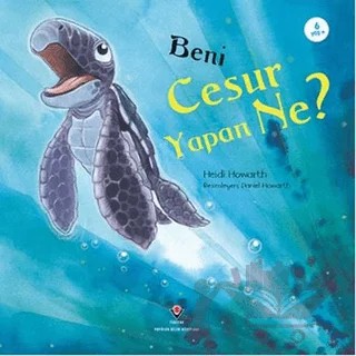 Beni Cesur Yapan Ne? – Heidi Howarth – TÜBİTAK Yayınları kitap kapağı