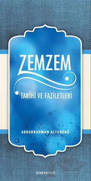 Zemzem Tarihi ve Faziletleri – Abdurrahman Altundağ – Semerkand Yayınları kitap kapağı