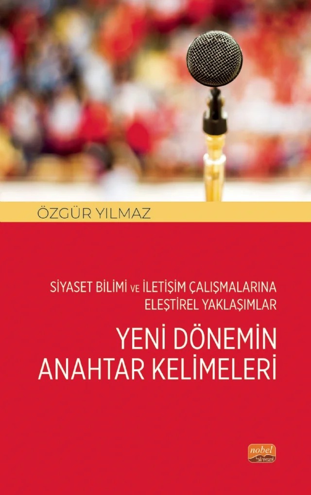 Siyaset Bilimi ve İletişim Çalışmalarına Eleştirel Yaklaşımlar - YENİ DÖNEMİN ANAHTAR KELİMELERİ – Özgür Yılmaz – Nobel Bilimsel Eserler kitap kapağı