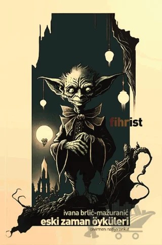 Eski Zaman Öyküleri – Ivana Brlic Mazuranic – Fihrist Kitap kitap kapağı