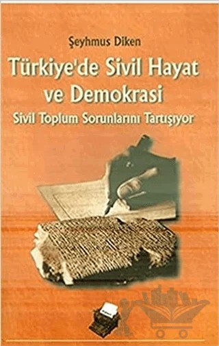 Türkiye’de Sivil Hayat ve Demokrasi Sivil Toplum Sorunlarını Tartışıyor – Şeyhmus Diken – Dipnot Yayınları kitap kapağı