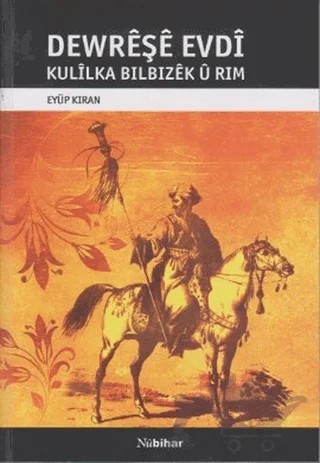Dewreşe Evdı Kulılka Bılbızek u Rım – Eyüp Kıran – Nubihar Yayınları kitap kapağı