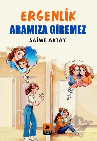 Ergenlik Aramıza Giremez – Saime Aktay – 2E Kültür-Sanat kitap kapağı