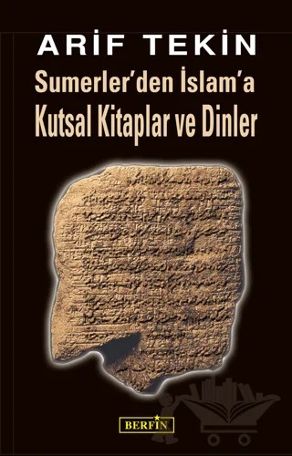 Sumerler’den İslam’a Kutsal Kitaplar ve Dinler – Arif Tekin – Berfin Yayınları kitap kapağı