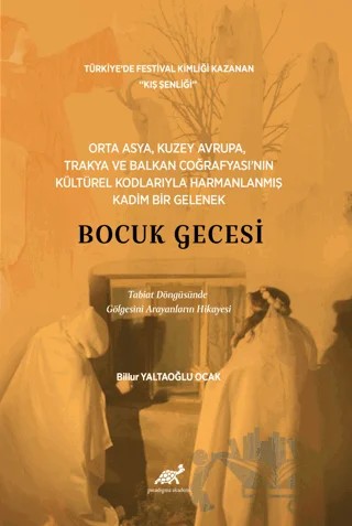 Orta Asya, Kuzey Avrupa, Trakya ve Balkan Coğrafyası’nın Kültürel Kodlarıyla Harmanlanmış Kadım Bir Gelenek – Bocuk Gecesi – Billur Yaltaoğlu Ocak – Paradigma Akademi Yayınları kitap kapağı