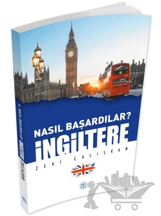 İngiltere - Nasıl Başardılar? – Zeki Çalışkan – Maviçatı Yayınları kitap kapağı