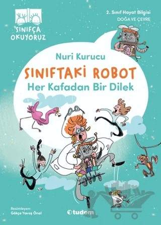 Sınıftaki Robot: Her Kafadan Bir Dilek – Nuri Kurucu – Tudem Yayınları kitap kapağı