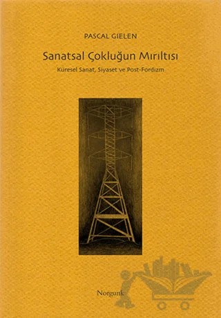 Sanatsal Çokluğun Mırıltısı – Pascal Gielen – Norgunk Yayıncılık kitap kapağı