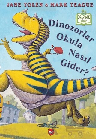 Dinozorlar Okula Nasıl Gider? – Jane Yolen – Beyaz Balina Yayınları kitap kapağı