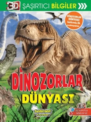 3D Şaşırtıcı Bilgiler - Dinozorlar Dünyası – Kolektif – Selimer Yayınları kitap kapağı