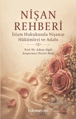 Nişan Rehberi - İslam Hukukunda Nişanın Hükümleri ve Adabı – Adnan Algül, Nesrin Maaz – Hikmetevi Yayınları kitap kapağı