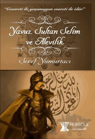 Yavuz Sultan Selim ve Alevilik – Şeref Yumurtacı – Pergole Yayınları kitap kapağı