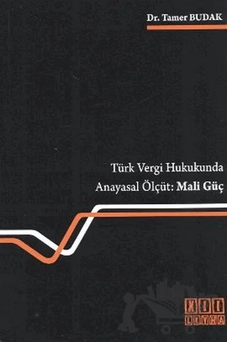 Türk Vergi Hukukunda Anayasal Ölçüt: Mali Güç – Tamer Budak – On İki Levha Yayınları kitap kapağı