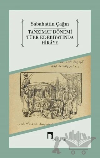 Tanzimat Dönemi Türk Edebiyatında Hikaye – Sabahattin Çağın – Dergah Yayınları kitap kapağı