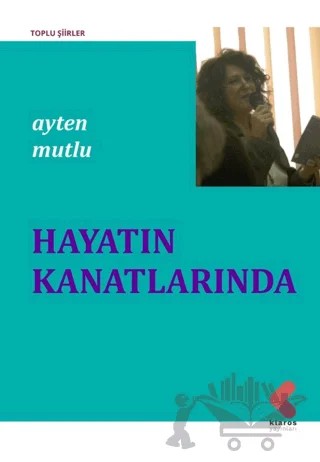 Hayatın Kanatlarında – Ayten Mutlu – Klaros Yayınları kitap kapağı