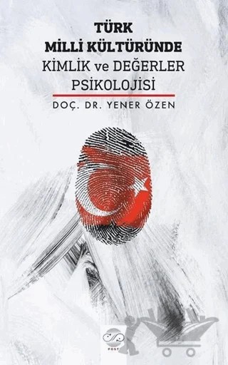 Türk Milli Kültüründe Kimlik ve Değerler Psikolojisi – Yener Özen – Post Yayınevi kitap kapağı
