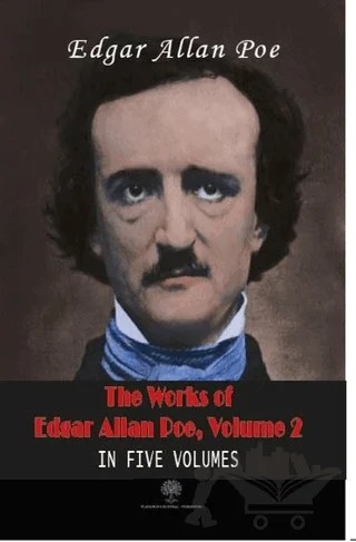 The Works Of Edgar Allan Poe, Volume 2 – Edgar Allan Poe – Platanus Publishing kitap kapağı